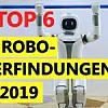 Die Top 6 Roboter Erfindungen 2019.