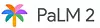Palm2 (Google)